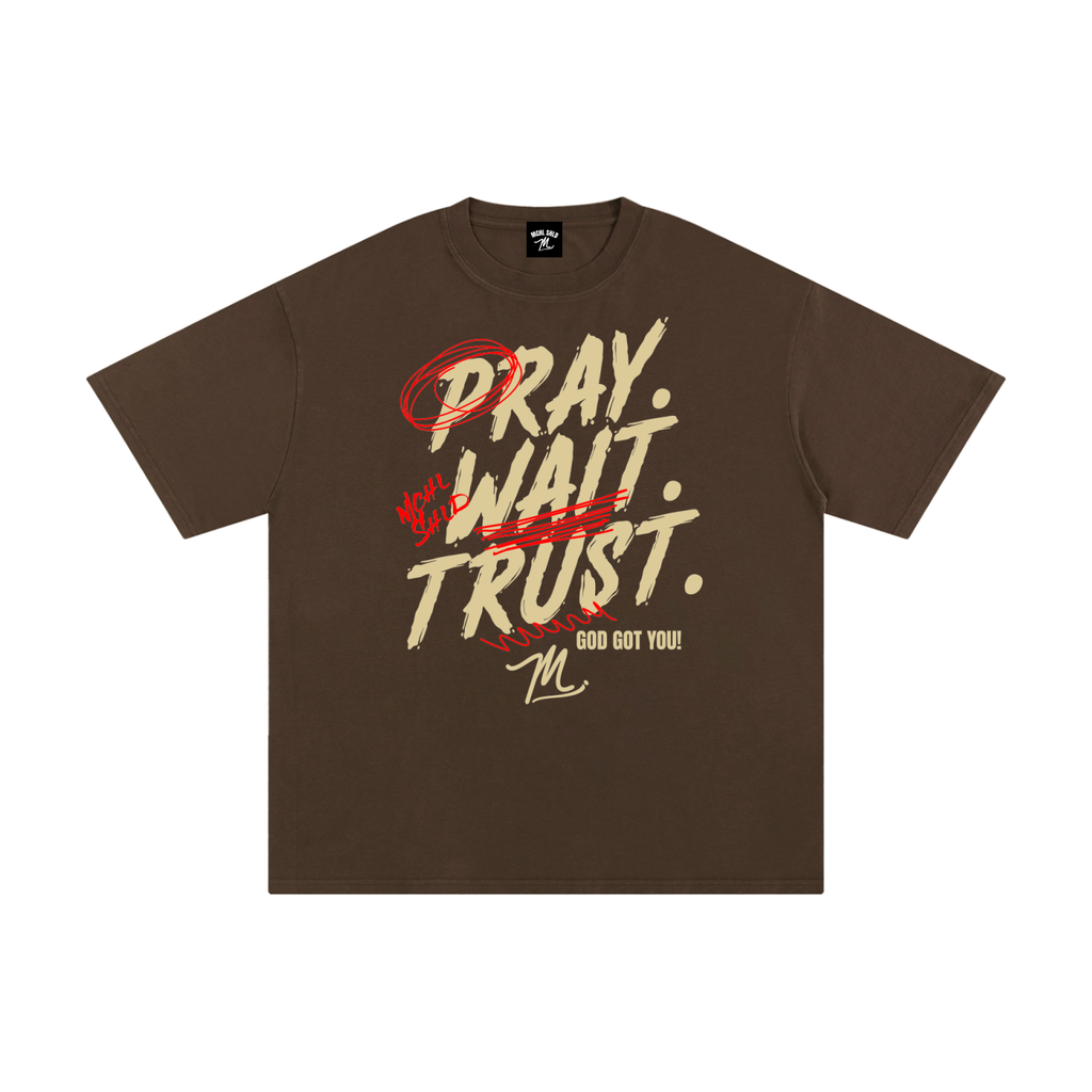 Pray, Wait,Trust
