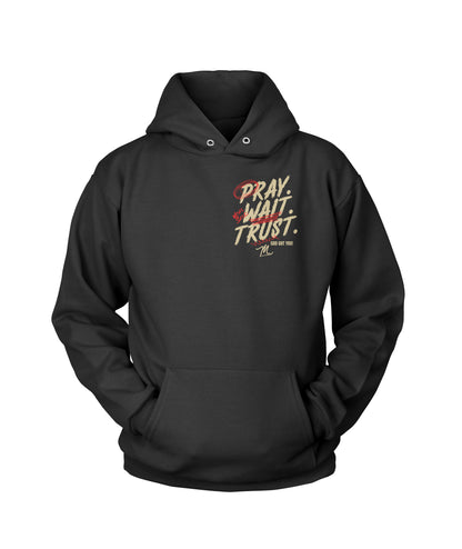 "Pray , Wait, Trust" Unisex Pullover Hoodie